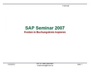 Foliensatz SAP Seminar 2007 Konten in Buchungskreis kopieren