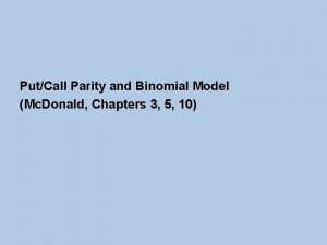 PutCall Parity and Binomial Model Mc Donald Chapters