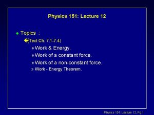 Physics 151 Lecture 12 l Topics Text Ch