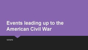 Events leading up to the American Civil War