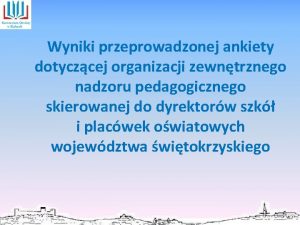 Wyniki przeprowadzonej ankiety dotyczcej organizacji zewntrznego nadzoru pedagogicznego