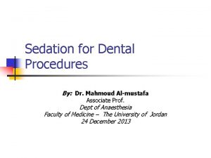 Sedation for Dental Procedures By Dr Mahmoud Almustafa