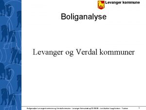 Levanger kommune Boliganalyse Levanger og Verdal kommuner Boliganalyse