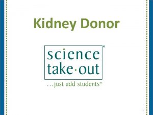 Kidney Donor 1 Please complete the Participant Card