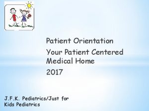 Patient Orientation Your Patient Centered Medical Home 2017