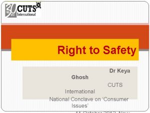 Right to Safety Dr Keya Ghosh CUTS International