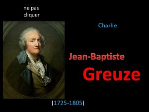 ne pas cliquer Charlie JeanBaptiste Greuze 1725 1805