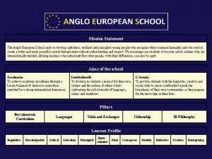 Mission Statement The Anglo European School seeks to