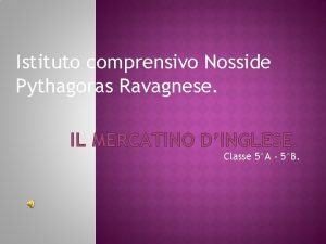 Istituto comprensivo Nosside Pythagoras Ravagnese IL MERCATINO DINGLESE