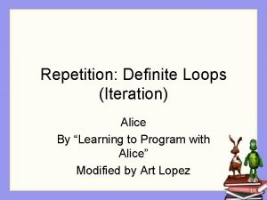 Repetition Definite Loops Iteration Alice By Learning to