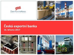 esk exportn banka 16 bezna 2017 Zaloen banky