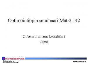 Optimointiopin seminaari Mat2 142 2 Assarin antama kotitehtv