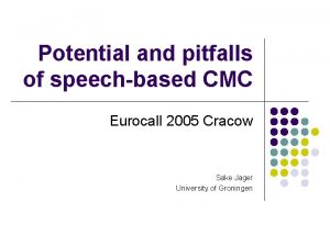Potential and pitfalls of speechbased CMC Eurocall 2005