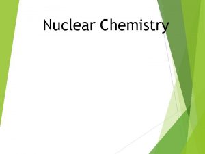 Nuclear Chemistry Radioactivity The process by which materials