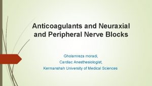 Anticoagulants and Neuraxial and Peripheral Nerve Blocks Gholamreza