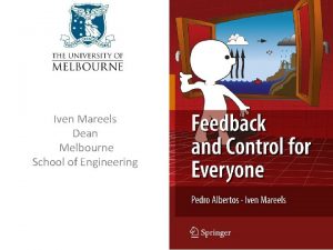Iven Mareels Dean Melbourne School of Engineering Objective