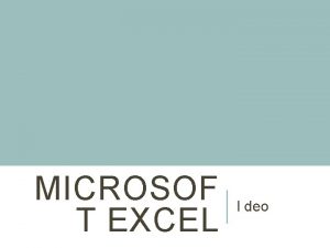 MICROSOF T EXCEL I deo UVOD q Microsoft