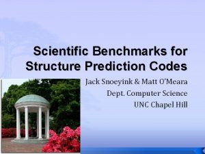 Scientific Benchmarks for Structure Prediction Codes Jack Snoeyink