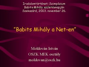 Irodalomtrtneti Szimpzium Babits Mihly szletsnapjn Szekszrd 2003 november