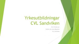 Yrkesutbildningar CVL Sandviken Karin Andersson Studie och yrkesvgledare