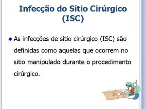 Infeco do Stio Cirrgico ISC l As infeces