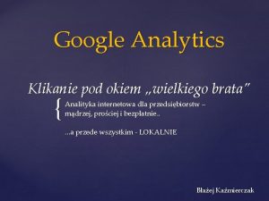 Google Analytics Klikanie pod okiem wielkiego brata Analityka