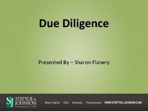 Due Diligence Presented By Sharon Flanery Objectives I