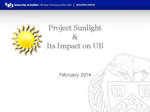 Project Sunlight Its Impact on UB February 2014