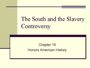 The South and the Slavery Controversy Chapter 16