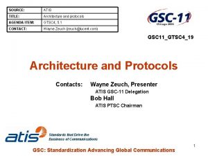 SOURCE ATIS TITLE Architecture and protocols AGENDA ITEM