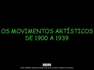 OS MOVIMENTOS ARTSTICOS DE 1900 A 1939 ARTE