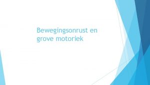 Bewegingsonrust en grove motoriek Reflectie per workshop VOORAF