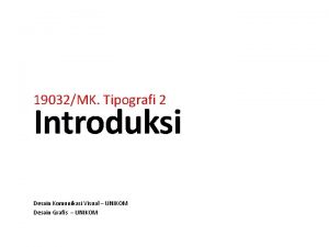 19032MK Tipografi 2 Introduksi Desain Komunikasi Visual UNIKOM