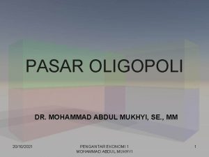 PASAR OLIGOPOLI DR MOHAMMAD ABDUL MUKHYI SE MM