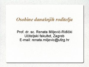 Osobine dananjih roditelja Prof dr sc Renata MiljeviRiiki