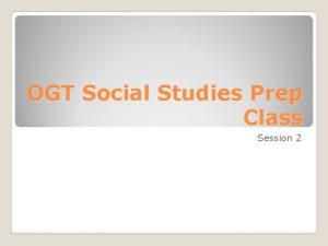 OGT Social Studies Prep Class Session 2 Why