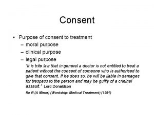 Consent Purpose of consent to treatment moral purpose