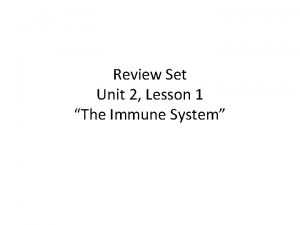 Review Set Unit 2 Lesson 1 The Immune