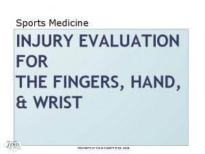 Sports Medicine INJURY EVALUATION FOR THE FINGERS HAND