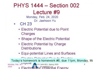 PHYS 1444 Section 002 Lecture 9 Monday Feb
