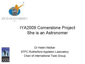 IYA 2009 Cornerstone Project She is an Astronomer
