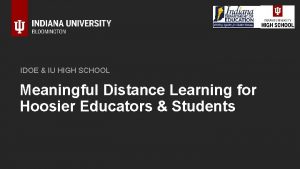 IDOE IU HIGH SCHOOL Meaningful Distance Learning for