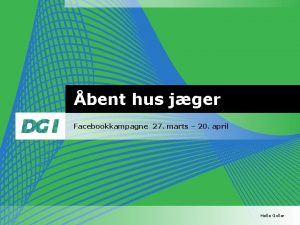 bent hus jger Facebookkampagne 27 marts 20 april