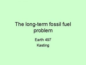 The longterm fossil fuel problem Earth 497 Kasting