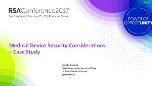 RSAC Medical Device Security Considerations Case Study Jeanie