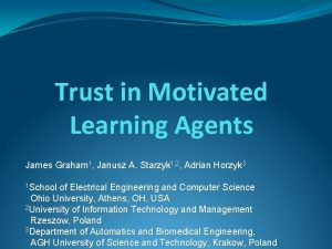 Trust in Motivated Learning Agents James Graham 1