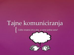 Tajne komuniciranja Zato imamo dva uha a samo