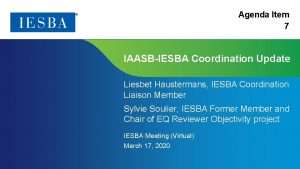 Agenda Item 7 IAASBIESBA Coordination Update Liesbet Haustermans