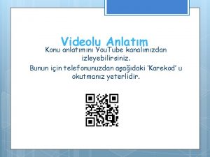 Videolu Anlatm Konu anlatmn You Tube kanalmzdan izleyebilirsiniz