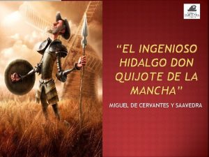 EL INGENIOSO HIDALGO DON QUIJOTE DE LA MANCHA